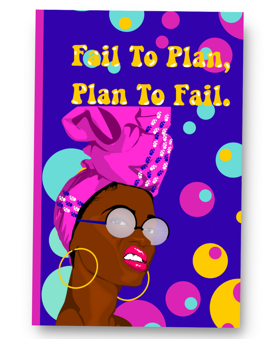 Fail To Plan, Plan to Fail: Everyday Journal